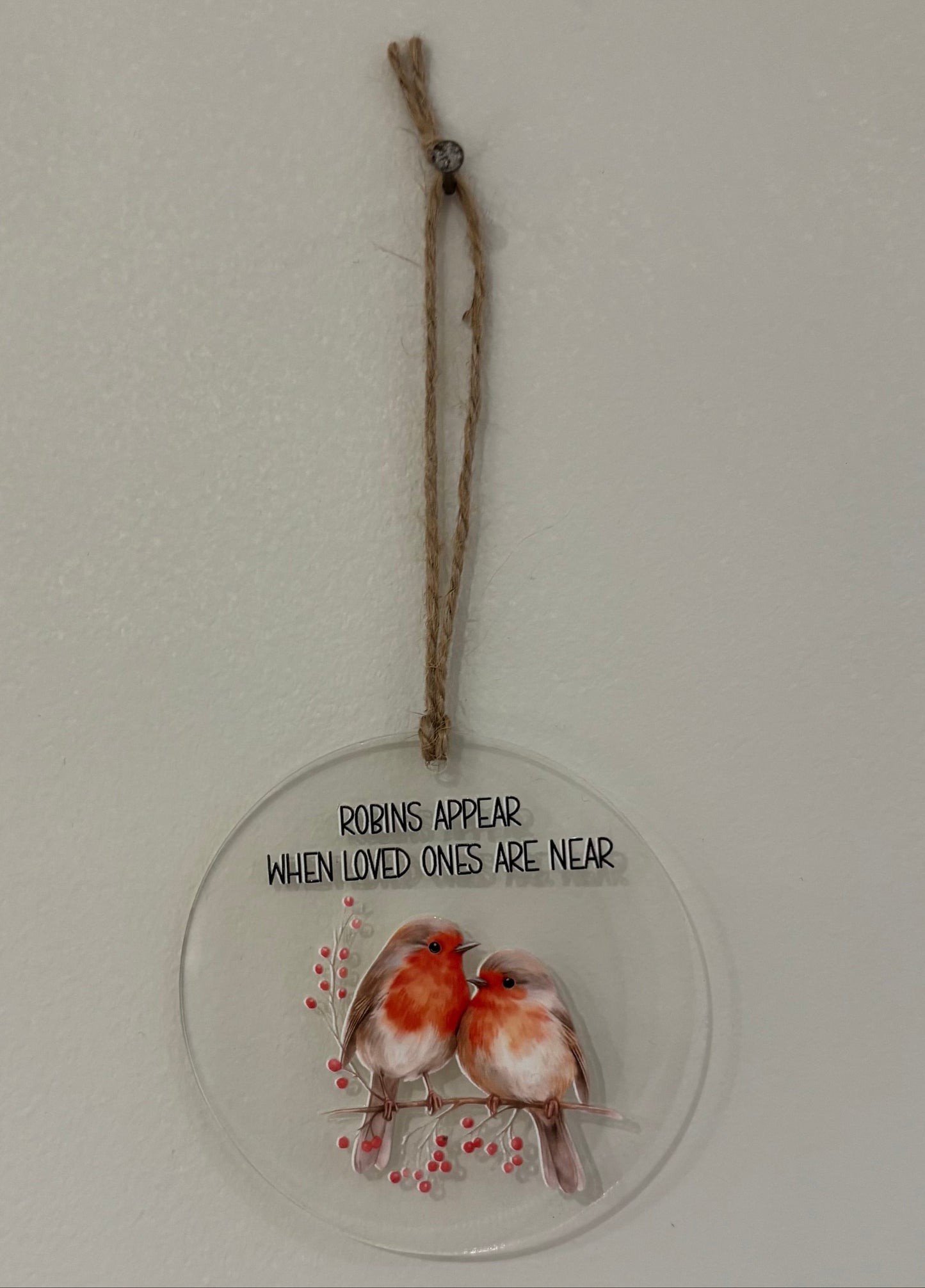 'Robins appear when loved ones are near' Acrylic Tree Decoration