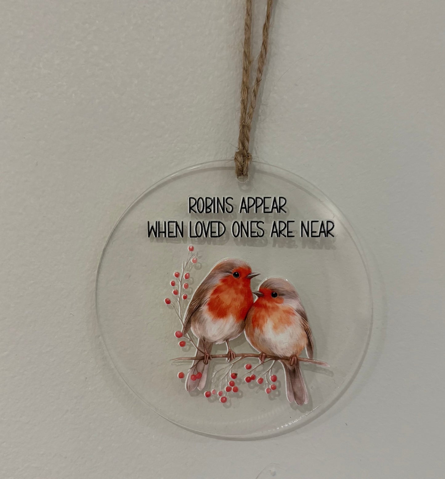 'Robins appear when loved ones are near' Acrylic Tree Decoration
